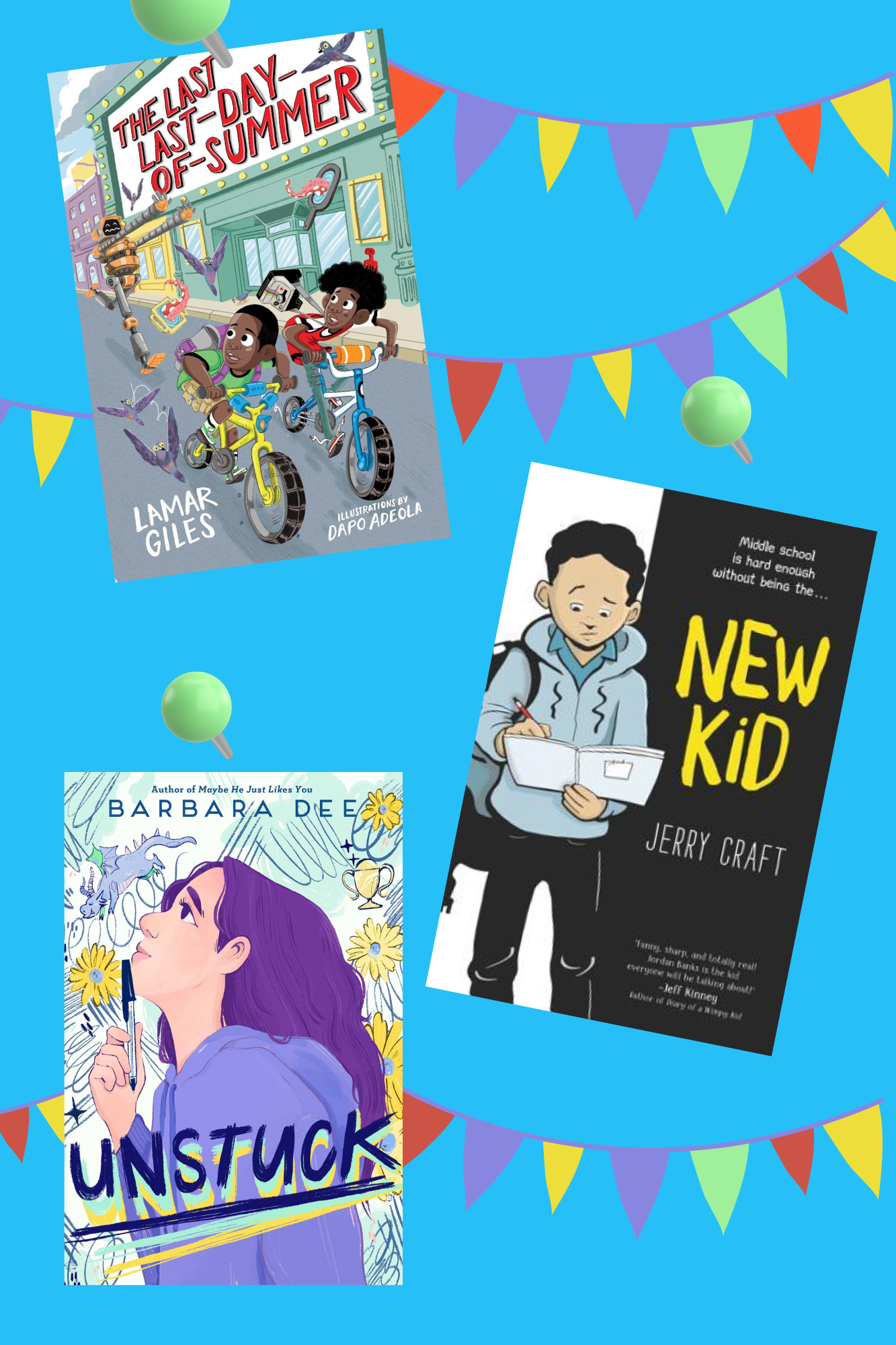 Book Covers of The Last Last Day of Summer, New Kid, and Unstuck, a summer reading list to help avoid the summer slide.