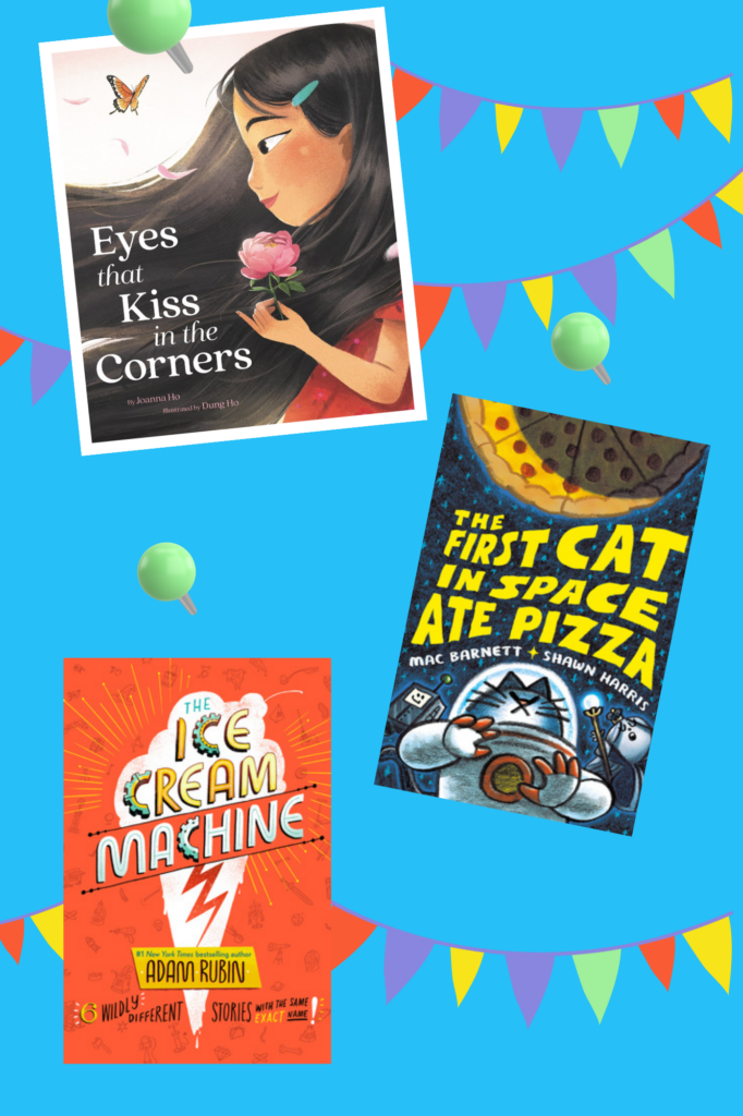 Book Covers of Eyes That Kiss The Corners, The First Cat In Space Ate Pizza, and The Ice Cream Machine.