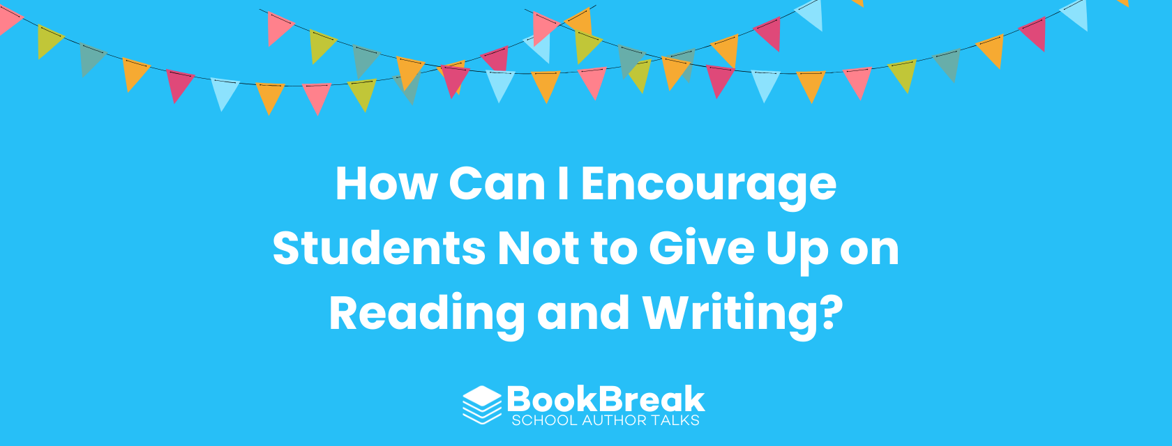 How Can I Encourage Students Not to Give Up on Reading and Writing?
