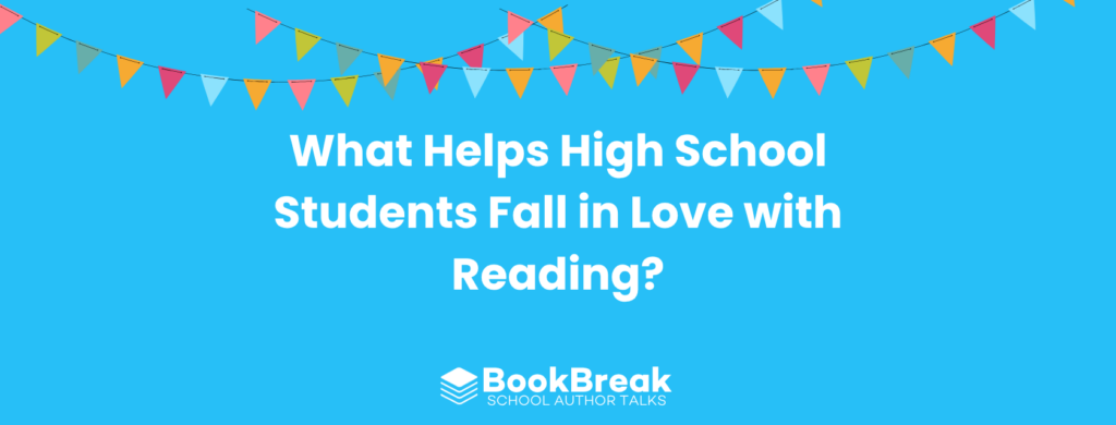 A bright cyan blog header featuring colorful festive bunting and the central text "What Helps High School Students Fall In Love With Reading" The BookBreak logo sits at the bottom, creating a cheerful and encouraging educational theme.