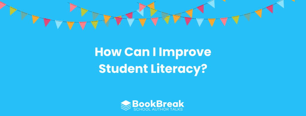 A bright cyan blog header featuring colorful festive bunting and the central text "How Can I Improve Student Literacy" The BookBreak logo sits at the bottom, creating a cheerful and encouraging educational theme.