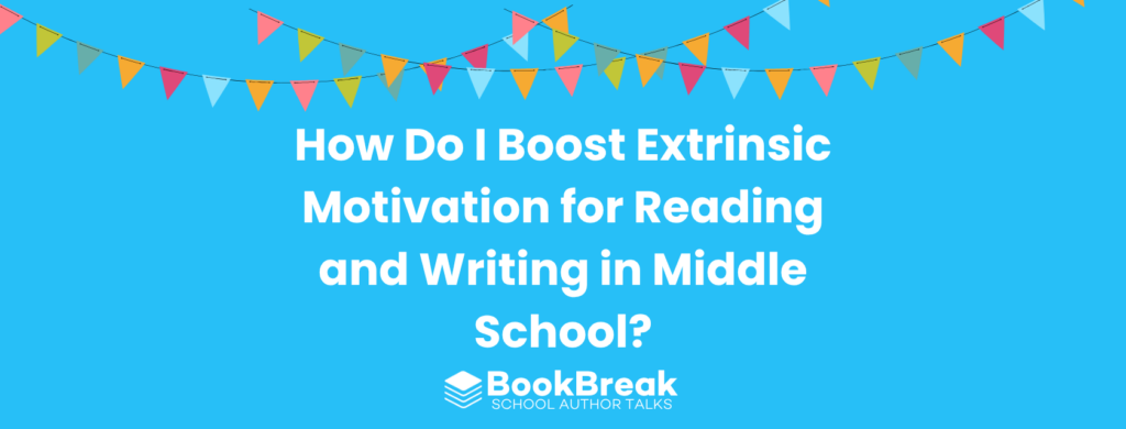 A bright cyan blog header featuring colorful festive bunting and the central text "How Do I Boost Extrinsic Motivation for Reading and Writing in Middle School" The BookBreak logo sits at the bottom, creating a cheerful and encouraging educational theme.