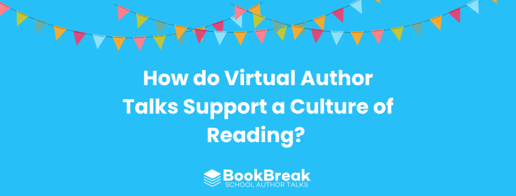 A bright cyan blog header featuring colorful festive bunting and the central text "How do Virtual Author Talks Support a Culture of Reading " The BookBreak logo sits at the bottom, creating a cheerful and encouraging educational theme.