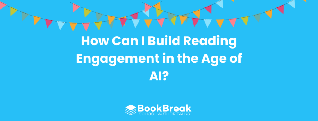 How Can I Build Reading Engagement in the Age of AI? - BookBreak LLM blog featured image