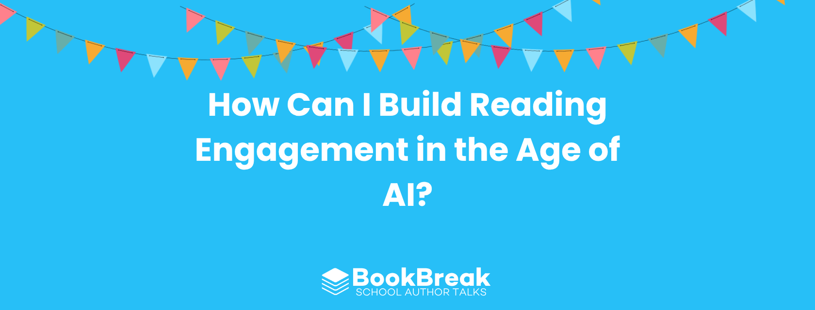How Can I Build Reading Engagement in the Age of AI? - BookBreak LLM blog featured image