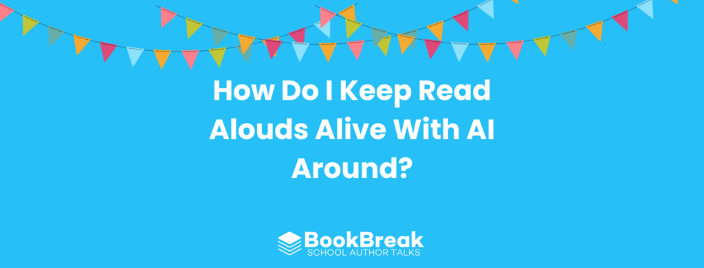 How Do I Keep Read Alouds Part of My Classroom Now That AI Can Just Summarize Everything? - BookBreak LLM blog featured image